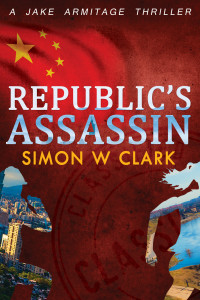 Simon W Clark — Republic's Assassin: Jake Armitage Thriller Book 3