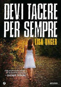 Lisa Unger [Unger, Lisa] — Devi Tacere Per Sempre