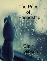 Clair Gibson — The Price of Friendship