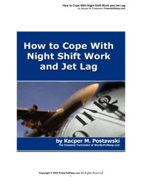 Kacper M. Postawski — How to Cope with Night Shift Work and Jet Lag