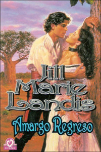 Jill Marie Landis — Amargo regreso