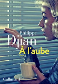 Philippe Djian — À l'aube