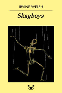 Irvine Welsh — Skagboys