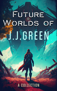 JJ Green — Future Worlds of JJ Green