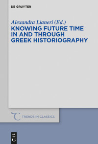 Alexandra Lianeri — Knowing Future Time In and Through Greek Historiography
