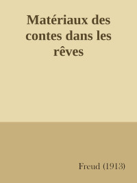 Freud, Sigmund — Matériaux des contes dans les rêves