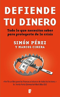 Simón Pérez y Marcos Cirera — Defiende tu dinero