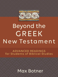 Botner, Max; — Beyond the Greek New Testament