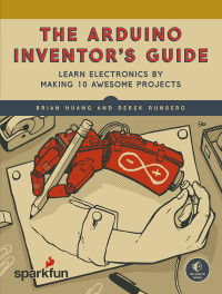 Derek Runberg, Brian Huang & Derek Runberg — Arduino Inventor's Guide