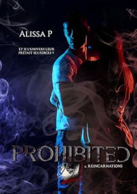 Alissa P. — Prohibited Tome 2 Reincarnation (French Edition)