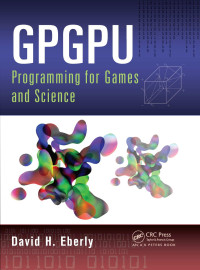 David H. Eberly — GPGPU - Programming for Games and Sciences