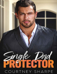 Courtney Sharpe — Single Dad Protector: Sleeping with the boss romance