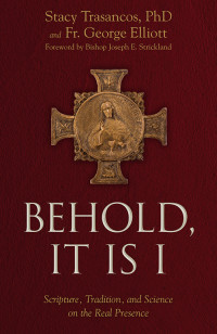 Stacy A. Trasancos;Fr. George Elliott; & George Elliott — Behold It Is I