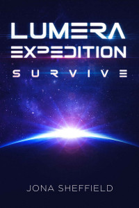 Jona Sheffield — Lumera Expedition: Survive (Science-Fiction-Thriller) (German Edition)