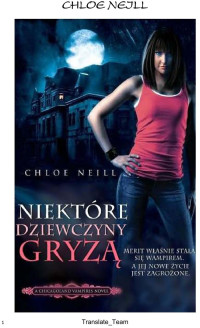 Chloe Neill — Wampiry z Chicagolandu: Niektóre dziewczyny gryzą