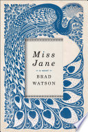 Brad Watson — Miss Jane: A Novel