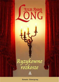 Julie Anne Long — Ryzykowne rozkosze 01