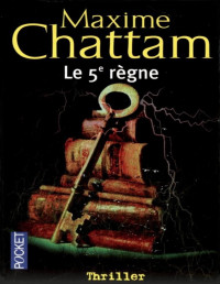 Chattam, Maxime [Chattam, Maxime] — Le 5e Règne