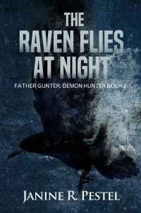 Janine R. Pestel [Pestel, Janine R.] — The Raven Flies At Night