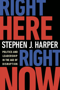 Stephen J. Harper — Right Here, Right Now