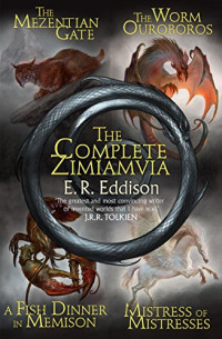E. R. Eddison — The Complete Zimiamvia (Zimiamvia)