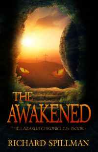 Spillman, Richard — The Awakened (The Lazarus Chronicles Book 1)