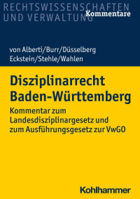 Dieter von Alberti & Beate Burr & Jörg Düsselberg & Christoph Eckstein & Stefan Stehle & Stefan Wahlen — Disziplinarrecht Baden-Württemberg