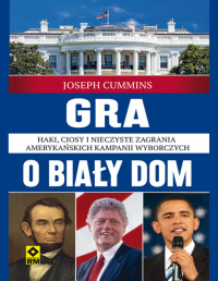 Joseph Cummins — Gra o Biały Dom