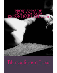 Ferrero Laso, Blanca — Problemas de una vaca para encontrar camiseta (Spanish Edition)