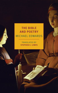 Michael Edwards; — The Bible and Poetry