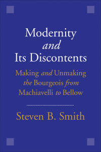 Steven B. Smith — Modernity and Its Discontents