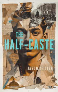 Jason Zeitler — The Half-Caste
