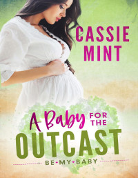 Cassie Mint — A Baby For The Outcast