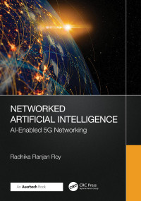 Radhika Ranjan Roy — Networked Artificial Intelligence; AI-Enabled 5G Networking