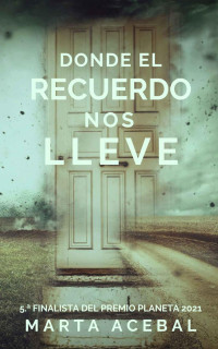 Marta Acebal — Donde el recuerdo nos lleve (Spanish Edition)