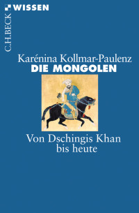 Karnina Kollmar-Paulenz; — Die Mongolen