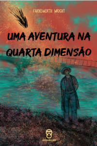 Farnsworth Wright — Uma Aventura na Quarta Dimensão