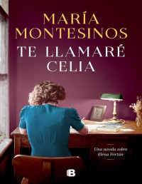 María Montesinos — Te llamaré Celia