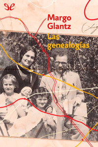 Margo Glantz — Las genealogías