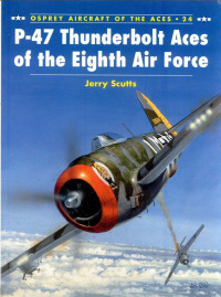 Jerry Scutts — P-47 Thunderbolt Aces of the Eighth Air Force