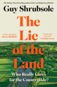 Guy Shrubsole — The Lie of the Land