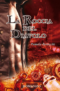 Pamela Boiocchi — La Roccia del Diavolo (La Maledizione di BlackBeard Vol. 2) (Italian Edition)