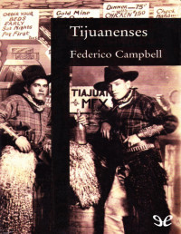 Federico Campbell [Campbell, Federico] — Tijuanenses