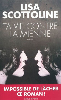 Lisa Scottoline — Ta vie contre la mienne