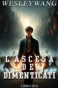 Wesley Wang — L'Ascesa dei Dimenticati_2