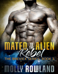 Molly Rowland — Mated to the Alien Rebel: The Breviex Series Book 3