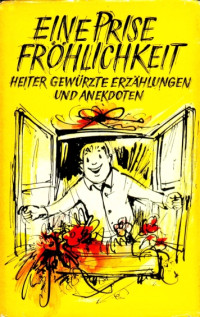 Rolf Grunow (ed.) — Eine Prise Fröhlichkeit. Heiter gewürzte Erzählungen und Anekdoten