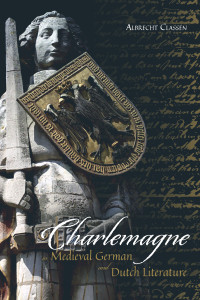 Albrecht Classen; — Charlemagne in Medieval German and Dutch Literature