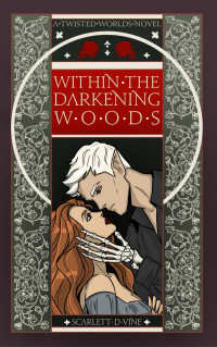 Scarlett D. Vine — Within the Darkening Woods (Twisted Worlds Book 1)