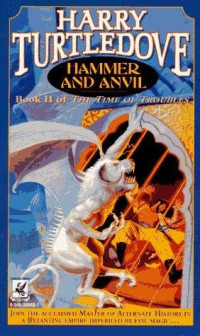 Harry Turtledove — The Time Of Troubles 02 - Hammer And Anvil